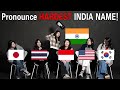People Try India&#39;s Hardest Name For the First Time! (India, USA, Korea, Japan, Indonesia,Thailand)