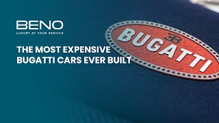 The Most Expensive Bugatti Cars Ever Built