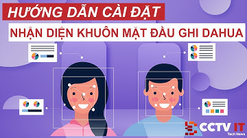 Hướng Dẫn Cài Đặt Chức Năng Nhận Diện Khuôn Mặt Trên Đầu Ghi NVR Dahua | CCTVIT.NET