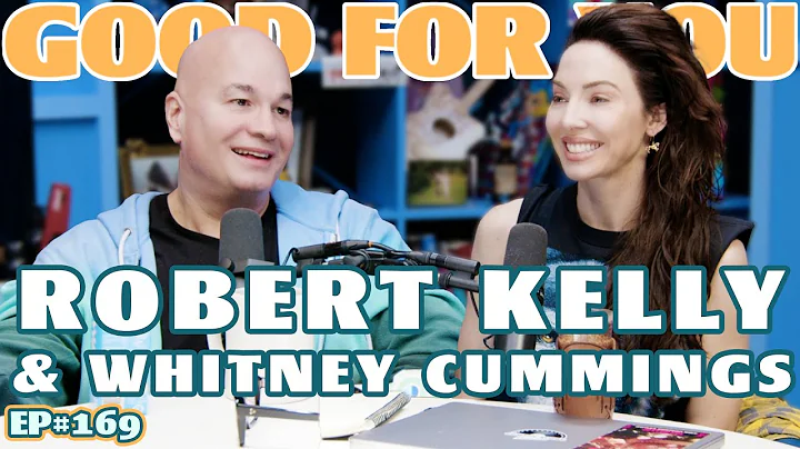 ROBERT KELLY | Good For You Podcast with Whitney C...