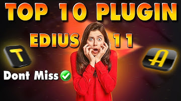 Top 10 Plugin for EDIUS 11 in 2025 | Tech Nestology