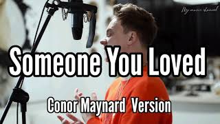 Someone You Loved - Cover version by Conor Maynard (Lyrics)