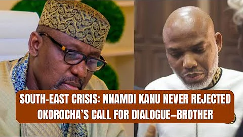 South-East Crisis: Nnamdi Kanu Never Rejected Okorocha’s Call for Dialogue—Brother