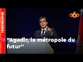 Agadir la mtropole du futur la vision de aziz akhanouch pour la capitale du souss