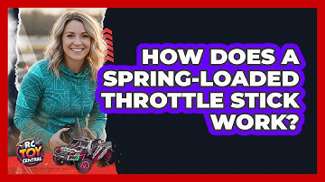 How Does A Spring-Loaded Throttle Stick Work?