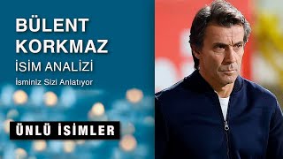 Bülent Korkmaz Isim Analizi ⚽ Teknik Direktör 🌈