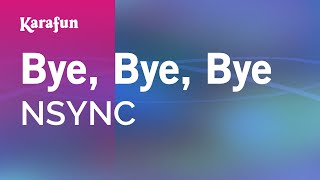 Video thumbnail of "Bye, Bye, Bye - NSYNC | Karaoke Version | KaraFun"