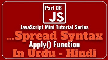 Part 06 JavaScript Mini Tutorial Series in Urdu 2018: What is Spread Syntax | Uses Of Spread Syntax