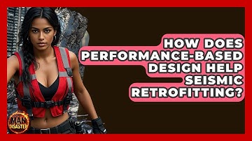 How Does Performance-based Design Help Seismic Retrofitting? - Man vs. Disaster