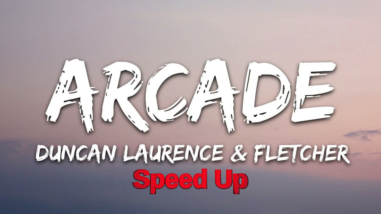 Duncan Laurence - Arcade (Speed Up / Fast)