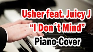 Usher feat. Juicy J - "I Don´t Mind" (Lyrics) (Piano Cover)
