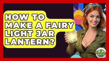 How To Make A Fairy Light Jar Lantern? - The Upcycle Lab