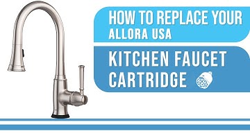 How To Replace Your Allora USA Kitchen Faucet Cartridge