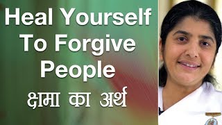 Heal Yourself To Forgive People: Ep 12: Subtitles English: BK Shivani