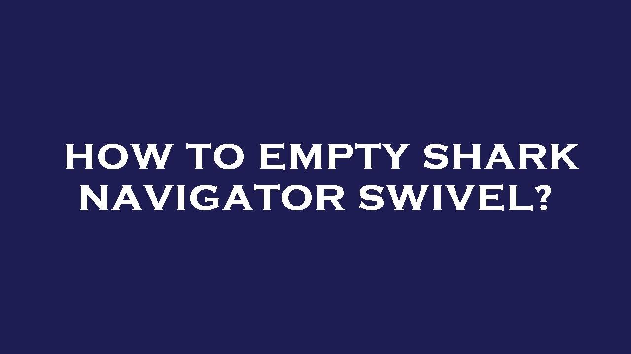 How to empty shark navigator swivel? YouTube