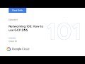 Cloud OnAir: Networking 105: How to use GCP DNS