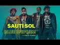 Sauti Sol - Blue Uniform | Lyrics Video