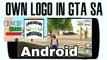 Add your own logo in GTA SA Android | By Unknown Modder |