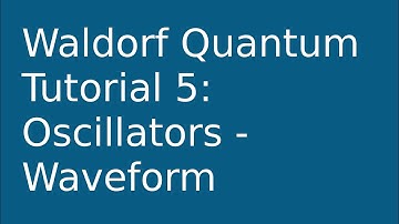[tutorial] Waldorf Quantum 5: Waveform Oscillator