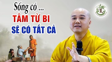 Phật Dạy Người Có Tâm TỪ BI Ắt Sẽ Có Tất Cả (Rất Hay) _ Thầy Thích Pháp Hòa