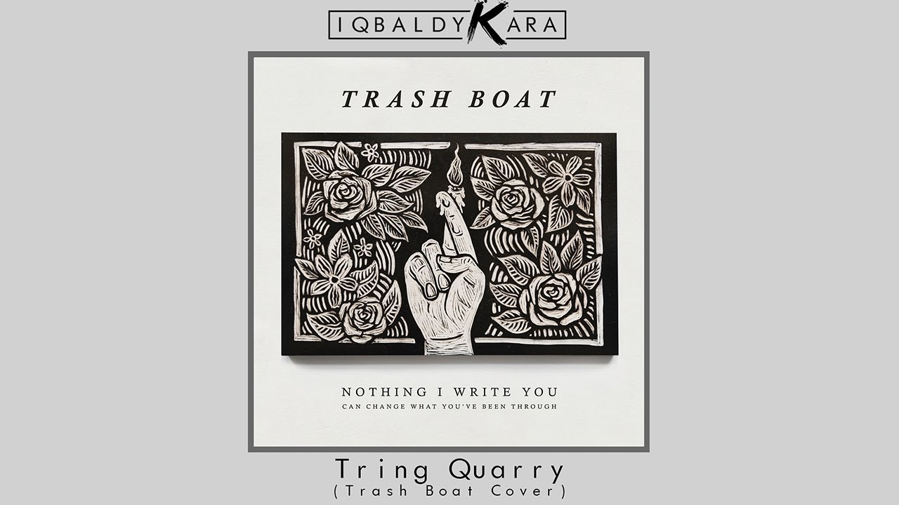Trash Boat Tring Quarry Mp3 iqbal dykara tring quarry trash boat cover Trash Boat Tring Quarry Mp3 iqbal dykara tring quarry trash boat cover