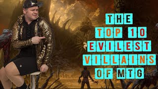 The Top 10 Evilest Villains of MTG!