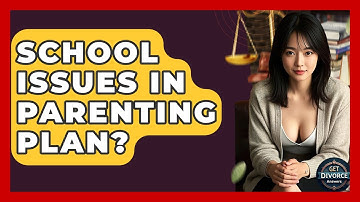 School Issues In Parenting Plan? - Get Divorce Answers