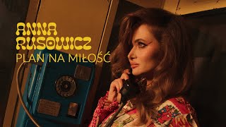 Anna Rusowicz - Plan na miłość (Official Video)