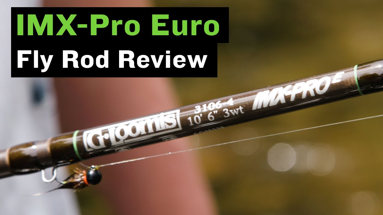 G. Loomis IMX-Pro Euro Fly Rod Review 