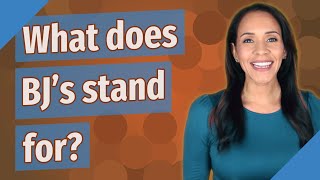 What does BJ's stand for?