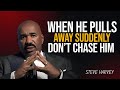 🔥 WHEN HE PULLS AWAY SUDDENLY… DON’T CHASE HIM 🚫🏃‍♀️Steve Harvey Motivation