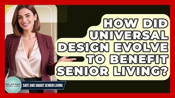 How Did Universal Design Evolve To Benefit Senior Living? - Safe And Smart Senior Living