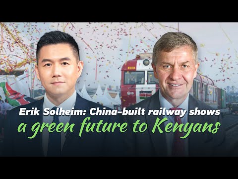 Erik solheim: china-built railway shows a green future to kenyans