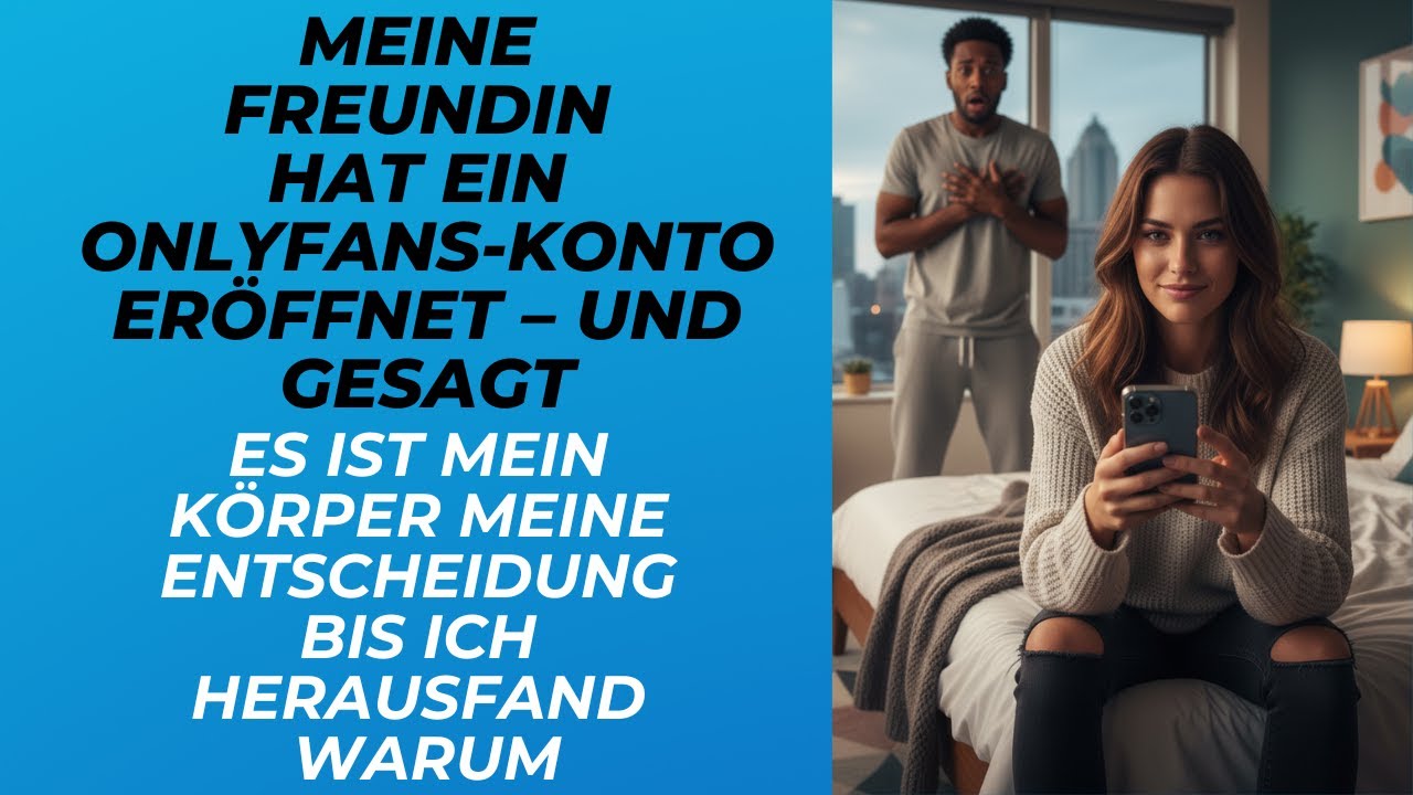 Meine Freundin hat ein OnlyFans-Konto eröffnet – und gesagt