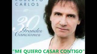 Video thumbnail of "ROBERTO CARLOS - ME QUIERO CASAR CONTIGO - musica -"