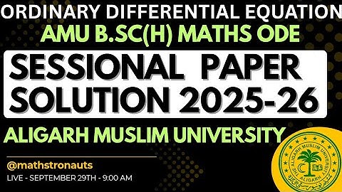 AMU B.Sc Mathematics ODE | First Sessional Test 2025–26 Solution | Ordinary Differential Equations