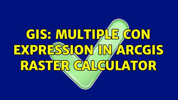 GIS: Multiple CON Expression in ArcGIS Raster Calculator