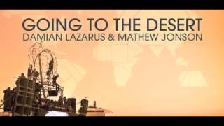Damian Lazarus &amp; Mathew Jonson - Going To The Desert (Original Mix)