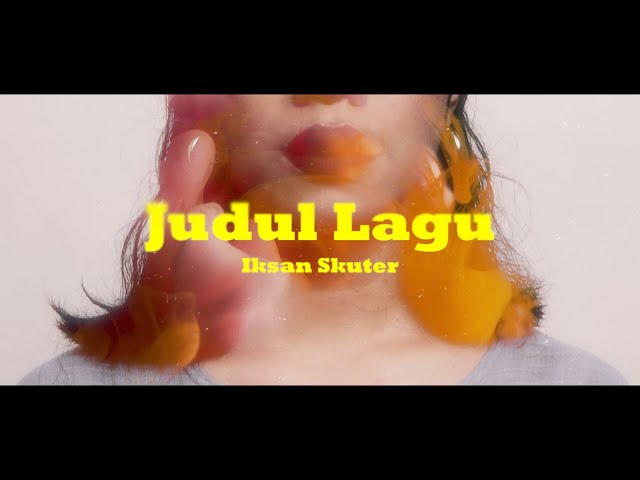 IKSAN SKUTER - JUDUL LAGU (OFFICIAL MUSIC VIDEO) class=