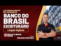 Concurso Banco do Brasil | Escriturário – Língua Inglesa: Prof. Alexandre Hartmann