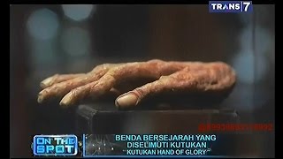 On The Spot - Benda Bersejarah yang Diselimuti Kutukan (Tangan Setan)