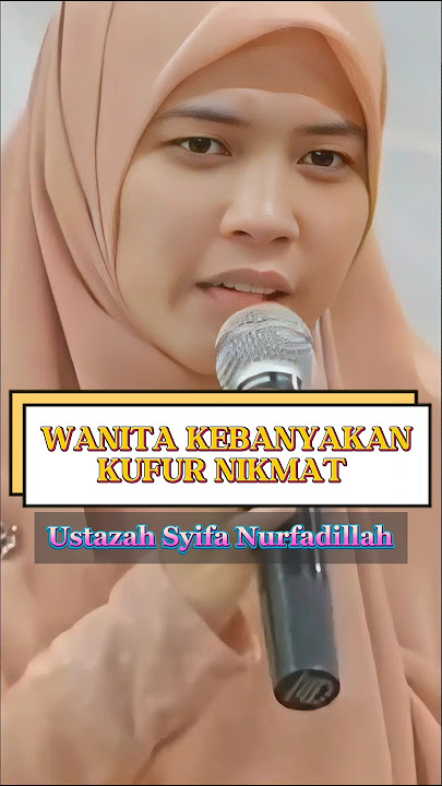 WANITA KEBANYAKAN KUFUR NIKMAT - Ustadzah Syifa Nurfadillah. @Fuzayghondres_Official