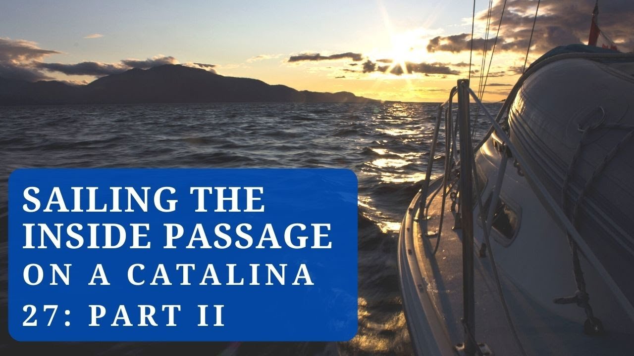 Sailing The Inside Passage on a Catalina 27: Part 2 of 4 | Alaska, Whales, and Never Ending Tacking!