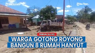 Pasca Banjir, Warga Bonelemo Mulai Gotong Royong Bangun 8 Rumah Hanyut