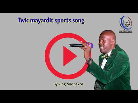 Twic Mayardit Sports Song By Ring Machakos
