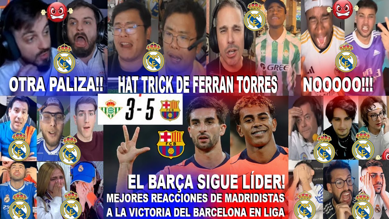MEJORES REACCIONES MADRIDISTAS AL BETIS 3-5 BARCELONA CON HAT TRICK DE FERRAN TORRES Y LÍDERES