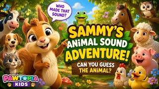 Sammy’s Animal Sound Adventure 🐿️🐶🐱| Can You Guess the Animal | Kids Learning Story | Pawtopia Kids