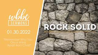 Rock Solid | "Remember Who You Once Were - Apart from Christ"