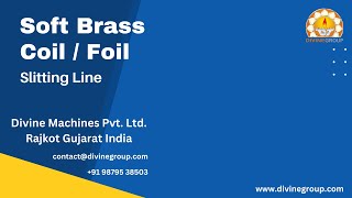 Automated Soft Brass Coil Foil | Slitting Line | Divine Machines Pvt Ltd Machine Manufacturer India screenshot 1
