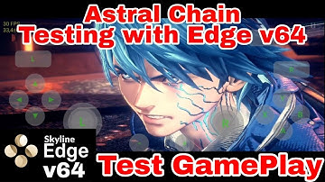 Astral Chain Testing with skyline edge v64 Emulator android